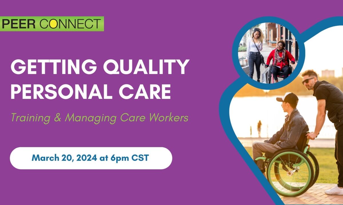 Graphic that reads peer connect getting quality personal care. White button with the date March 20th at 6:00 p.m. Two photos on the right of people in wheelchairs with their caregivers